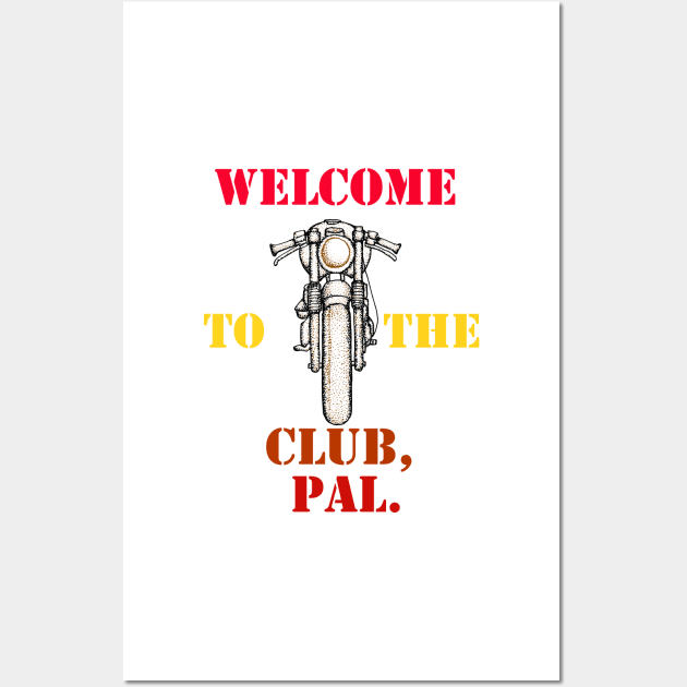 Welcome To The Club, Pal. Wall Art by TeesandDesign
